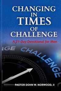 Changing in Times of Challenge: A 21-Day Devotion for Men