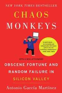 Chaos Monkeys Obscene Fortune and Random Failure in Silicon Valley