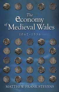 The Economy of Medieval Wales, 1067-1536