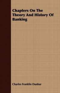 Chapters On The Theory And History Of Banking