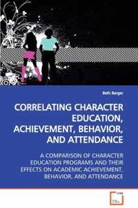Correlating Character Education, Achievement, Behavior, and Attendance