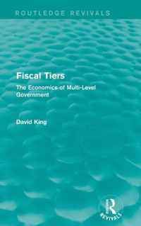 Fiscal Tiers (Routledge Revivals): The Economics of Multi-Level Government