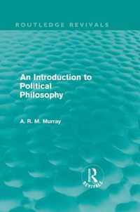 An Introduction To Political Philosophy (Routledge Revivals)