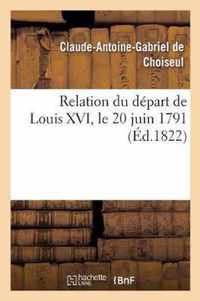Relation Du Depart de Louis XVI, Le 20 Juin 1791