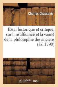 Essai Historique Et Critique, Sur l'Insuffisance Et La Vanite de la Philosophie Des Anciens