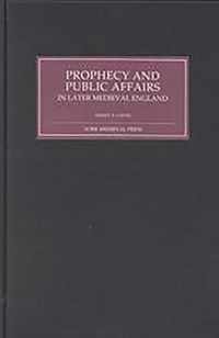 Prophecy and Public Affairs in Later Medieval England