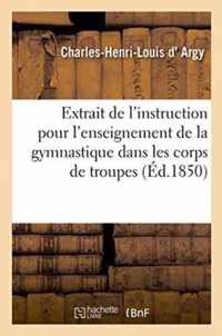 Extrait de l'Instruction Pour l'Enseignement de la Gymnastique Dans Les Corps de Troupes