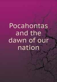 Pocahontas and the dawn of our nation