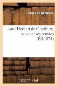 Lord Herbert de Cherbury, Sa Vie Et Ses Oeuvres, Ou Les Origines de La Philosophie Du Sens Commun