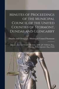 Minutes of Proceedings of the Municipal Council of the United Counties of Stormont, Dundas and Glengarry [microform]: January, June and October Sessions, 1888