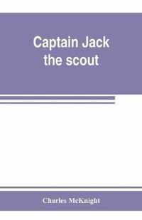 Captain Jack, the scout; or, The Indian wars about Old Fort Duquesne; An historical novel