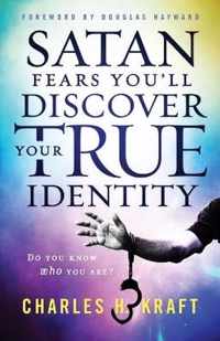 Satan Fears You`ll Discover Your True Identity - Do You Know Who You Are?