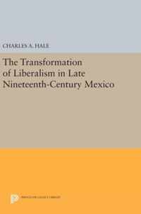 The Transformation of Liberalism in Late Nineteenth-Century Mexico