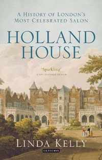 Holland House: A History of London's Most Celebrated Salon