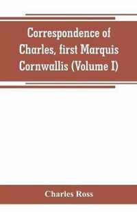 Correspondence of Charles, first Marquis Cornwallis (Volume I)