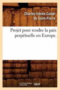 Projet Pour Rendre La Paix Perpetuelle En Europe.