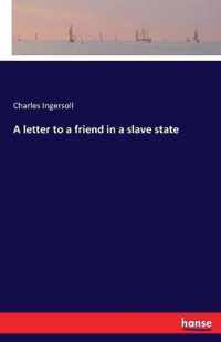 A letter to a friend in a slave state