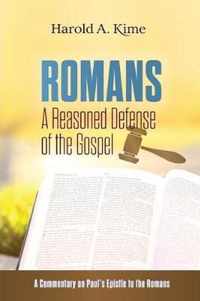 Romans - A Reasoned Defense of The Gospel