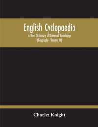 English Cyclopaedia, A New Dictionary Of Universal Knowledge (Volume Iii)
