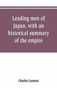 Leading men of Japan, with an historical summary of the empire