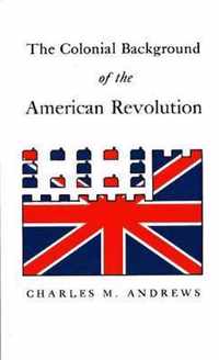 The Colonial Background of the American Revolution