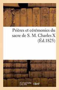 Prieres Et Ceremonies Du Sacre de S. M. Charles X