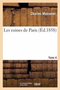Les Ruines de Paris. T. 4