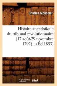 Histoire Anecdotique Du Tribunal Revolutionnaire (17 Aout-29 Novembre 1792) (Ed.1853)