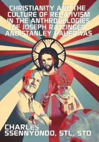 Christianity and the Culture of Relativism in the Anthropologies of Joseph Ratzinger and Stanley Hauerwas