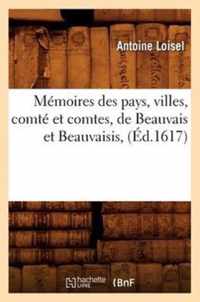 Memoires Des Pays, Villes, Comte Et Comtes, de Beauvais Et Beauvaisis, (Ed.1617)