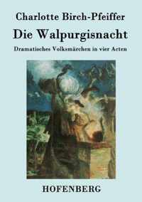Die Walpurgisnacht: Dramatisches Volksmärchen in vier Acten