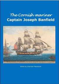 The Cornish Mariner Captain Joseph Banfield