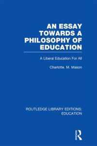 An Essay Towards A Philosophy Of Education (Rle Edu K): A Liberal Education For All