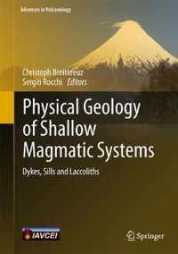Physical Geology of Shallow Magmatic Systems: Dykes, Sills and Laccoliths