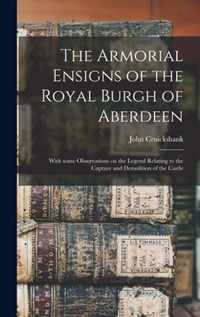 The Armorial Ensigns of the Royal Burgh of Aberdeen