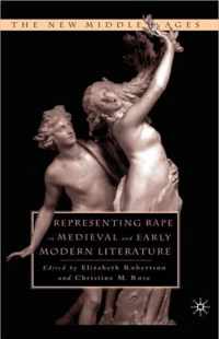 Representing Rape In Medieval And Early Modern Literature