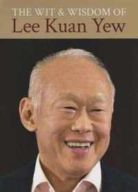 Wit and Wisdom of Lee Kuan Yew