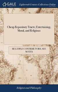 Cheap Repository Tracts; Entertaining, Moral, and Religious