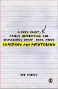 A Very Short, Fairly Interesting and Reasonably Cheap Book About Coaching and Mentoring