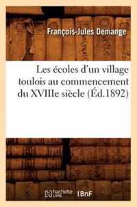 Les Ecoles d'Un Village Toulois Au Commencement Du Xviiie Siecle (Ed.1892)