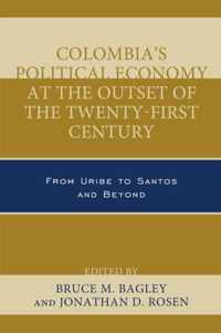 Colombia's Political Economy at the Outset of the Twenty-First Century