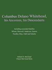 Columbus Delano Whitehead, His Ancestors, His Descendants
