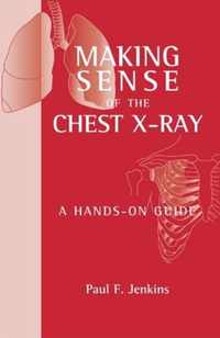 Making Sense Of The Chest X-Ray