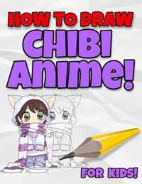How To Draw Chibi Anime! For Kids!