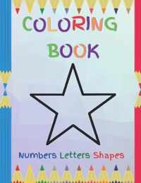 Coloring Book: Numbers, Letters, Shapes: Coloring activity book for kids: For home activities: For boys & girls