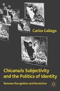 Chicana/o Subjectivity and the Politics of Identity