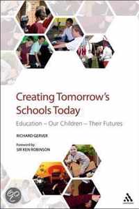 Creating Tomorrow'S Schools Today