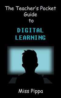 The Teacher's Pocket Guide to Digital Learning