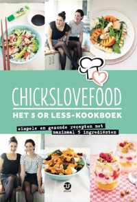 Chickslovefood 1 -   Het 5 or less-kookboek