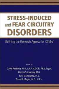 Stress-Induced and Fear Circuitry Disorders